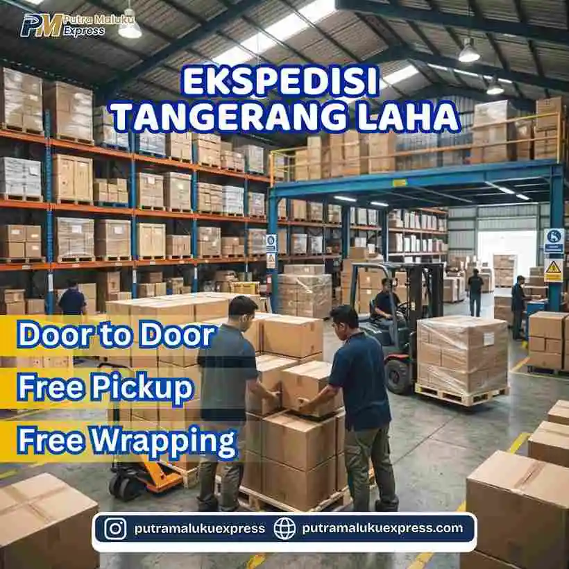 Ekspedisi Tangerang Laha – Jasa Cargo Praktis untuk Pengiriman Barang Antar Pulau