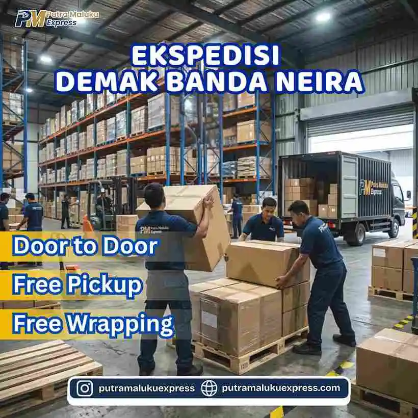 Ekspedisi Demak Banda Neira – Jasa Cargo dengan Layanan Door to Door Terpercaya