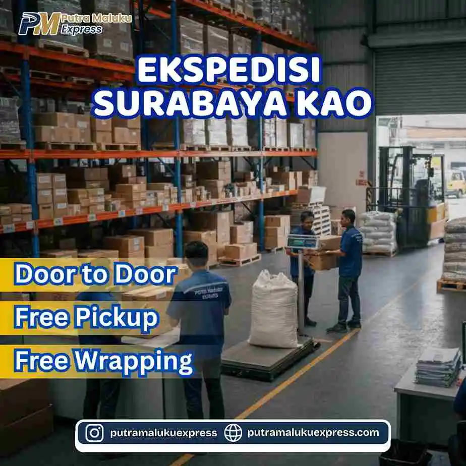 Ekspedisi Surabaya Kao – Jasa Pengiriman Barang Antar Pulau yang Praktis dan Aman
