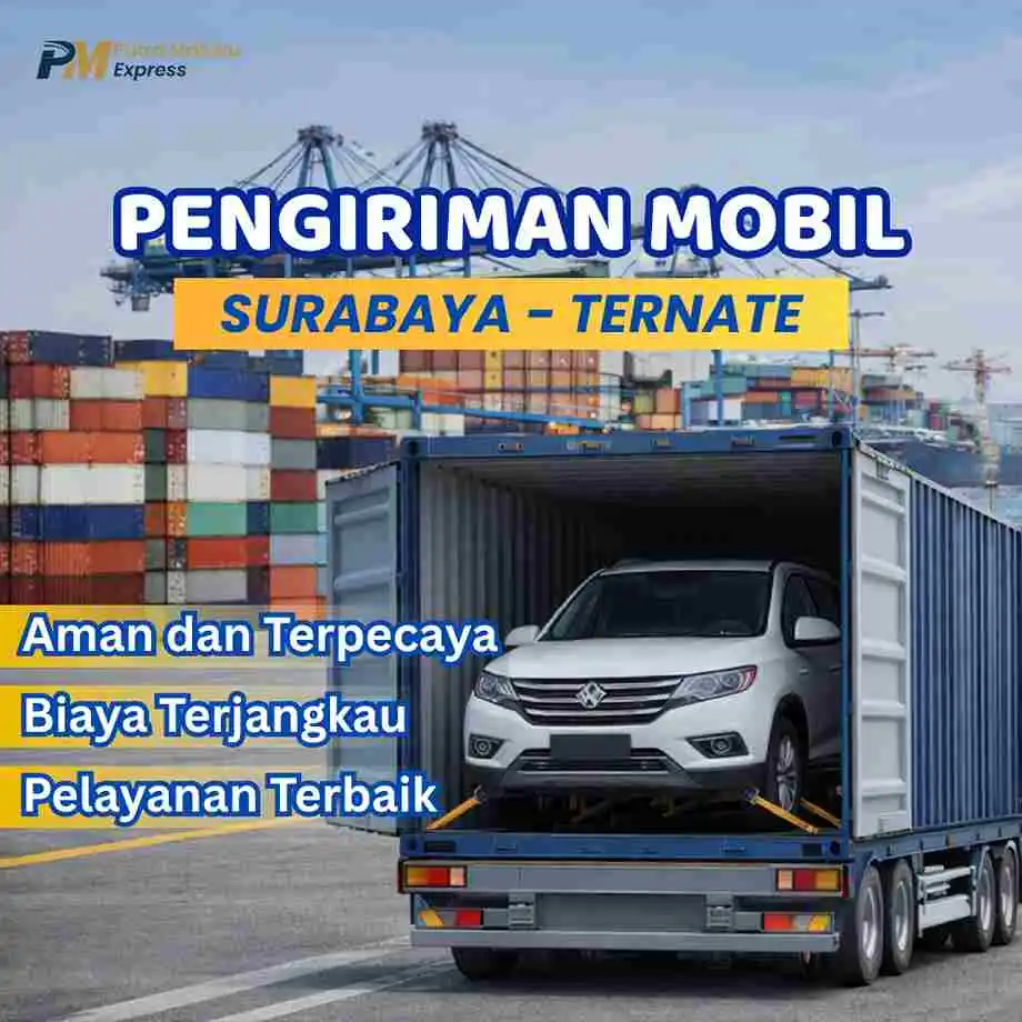 Pengiriman Mobil Surabaya Ternate via Kapal Laut Aman dan Terpercaya