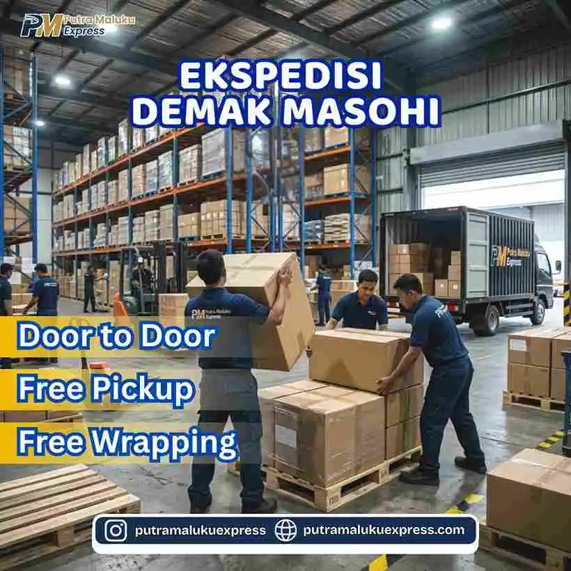 Ekspedisi Demak Masohi – Layanan Kirim Barang Praktis dengan Sistem Door to Door