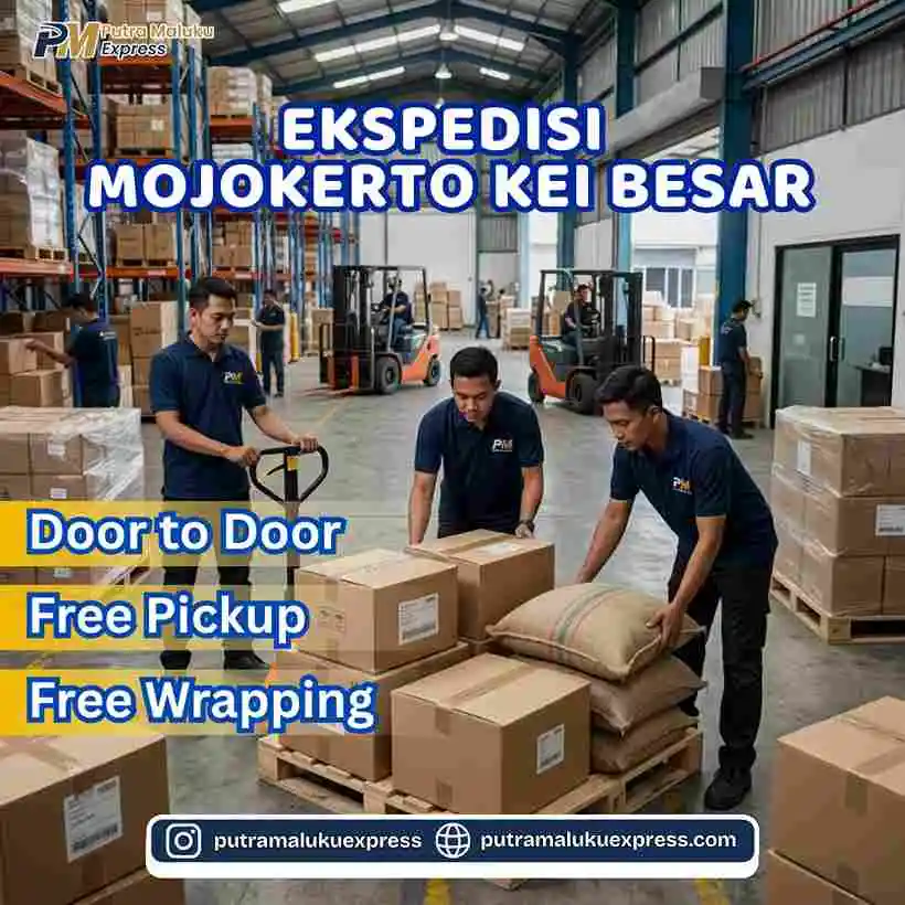 Ekspedisi Mojokerto Kei Besar – Jasa Cargo Aman untuk Pengiriman Antar Pulau