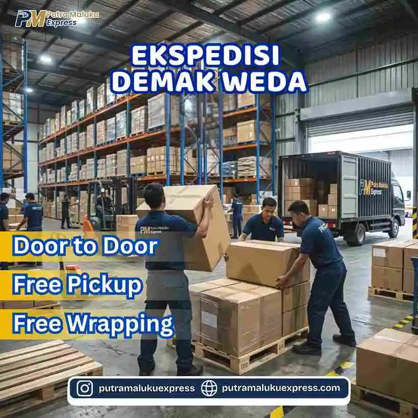 Ekspedisi Demak Weda – Layanan Kirim Barang Praktis Antar Pulau dengan Gratis Pickup