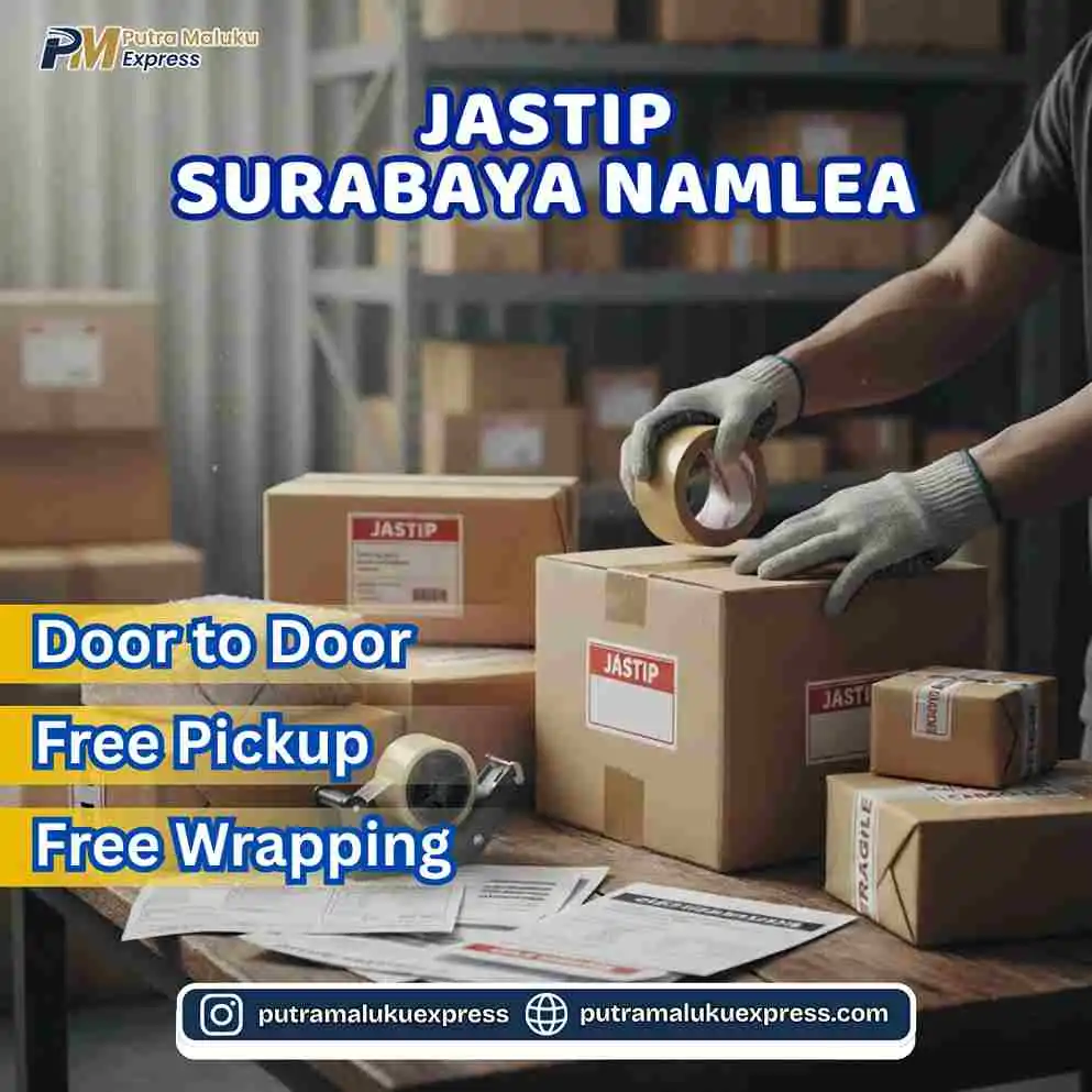 Jastip Surabaya Namlea Terpercaya – Solusi Kirim Barang Aman dengan Tarif Terjangkau