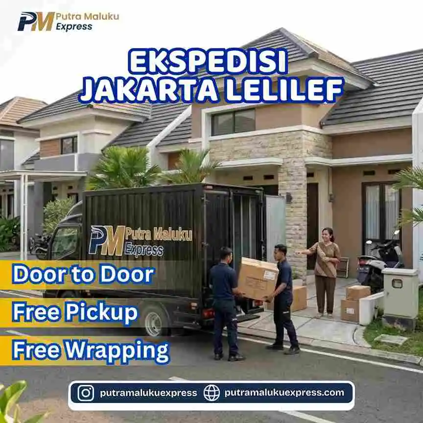Ekspedisi Jakarta Lelilef – Layanan Pengiriman Barang dengan Gratis Pickup