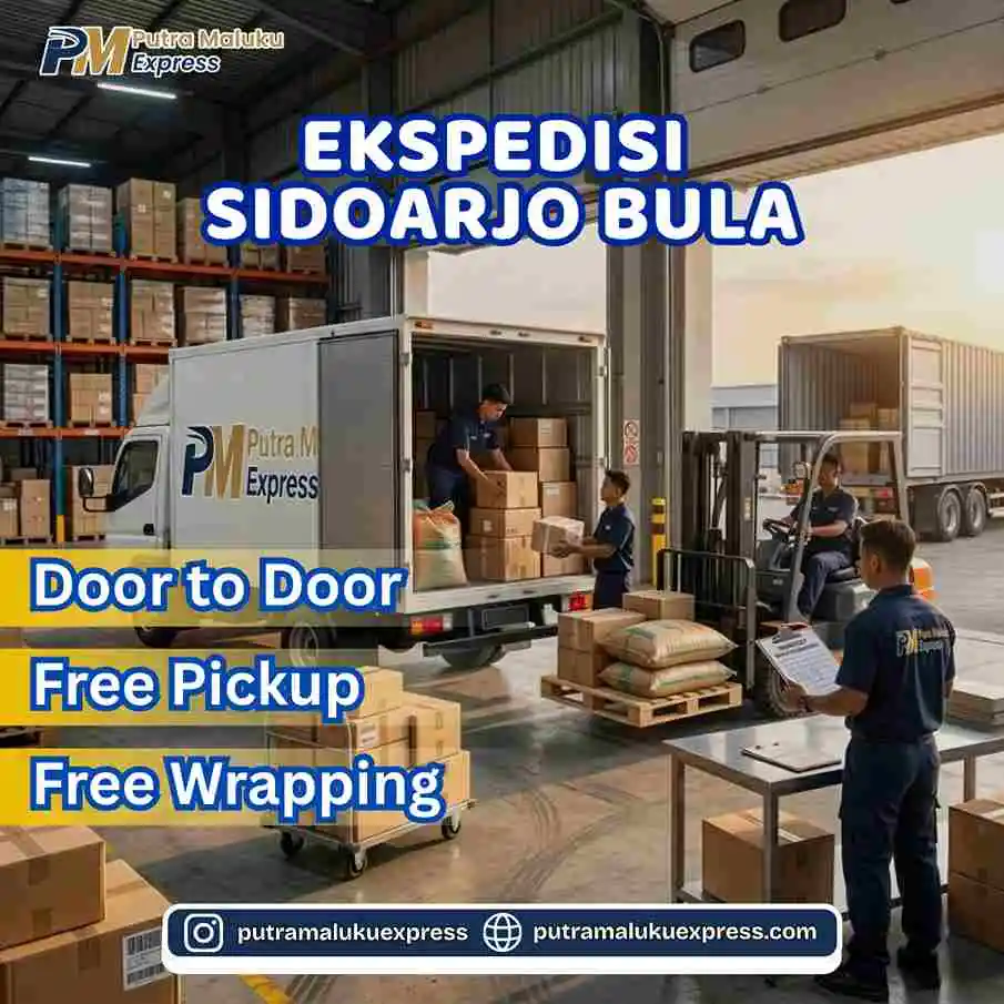 Ekspedisi Sidoarjo Bula – Jasa Cargo Terpercaya dengan Sistem Door to Door